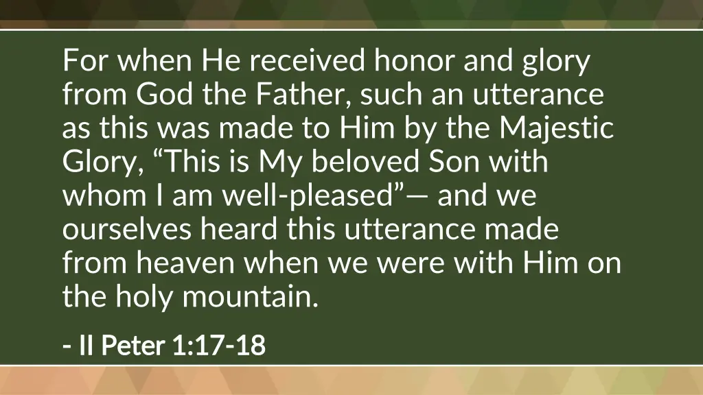 for when he received honor and glory from