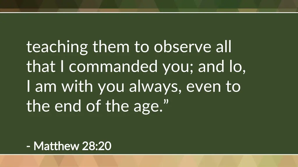 teaching them to observe all that i commanded
