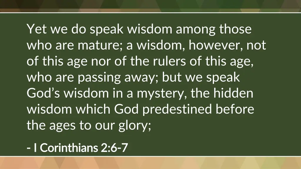yet we do speak wisdom among those who are mature