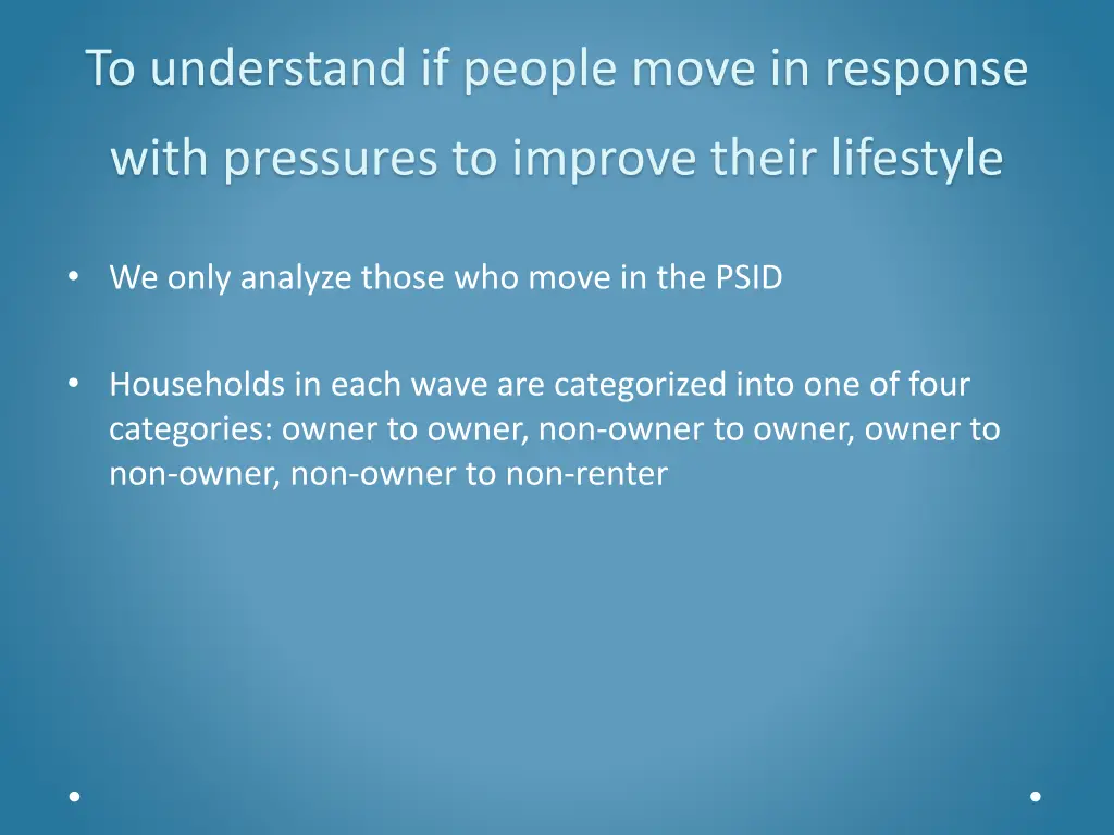 to understand if people move in response