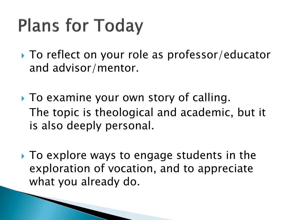 to reflect on your role as professor educator