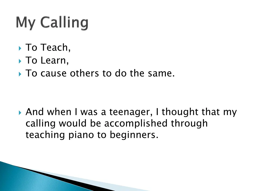 to teach to learn to cause others to do the same