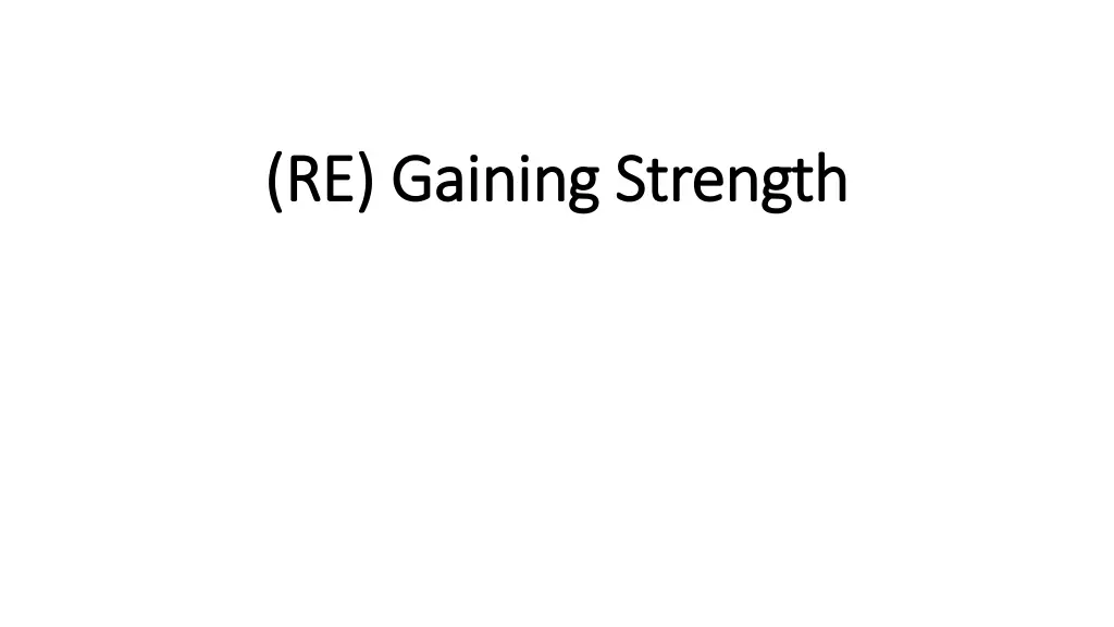 re gaining strength re gaining strength