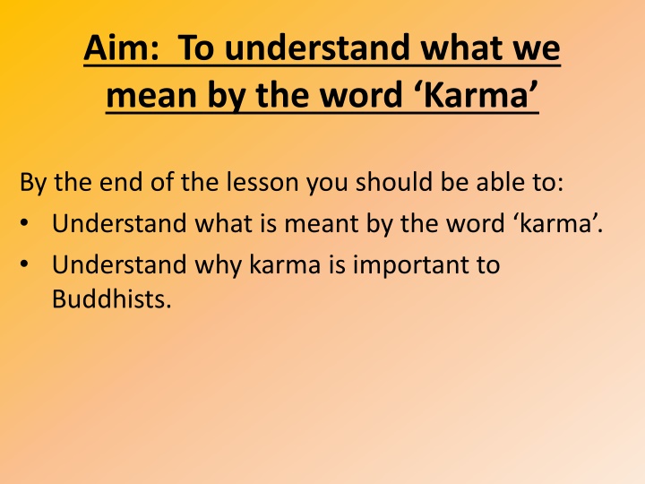 aim to understand what we mean by the word karma