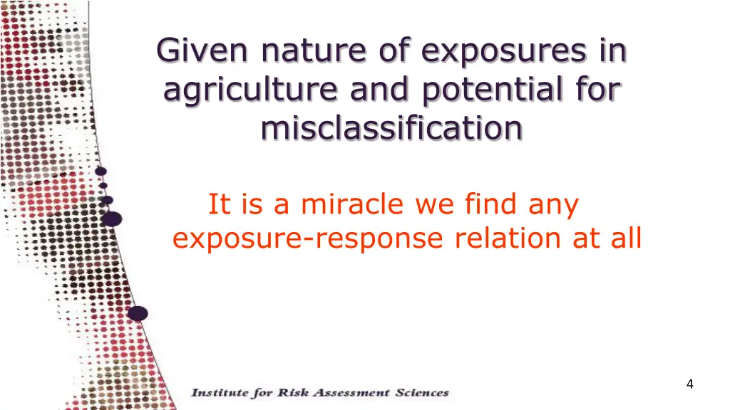 given nature of exposures in agriculture