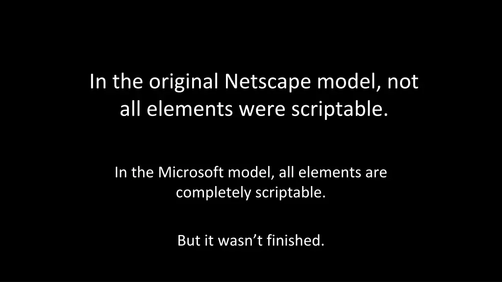 in the original netscape model not all elements