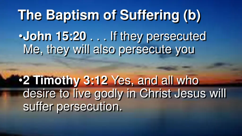 the baptism of suffering b john 15 20 if they
