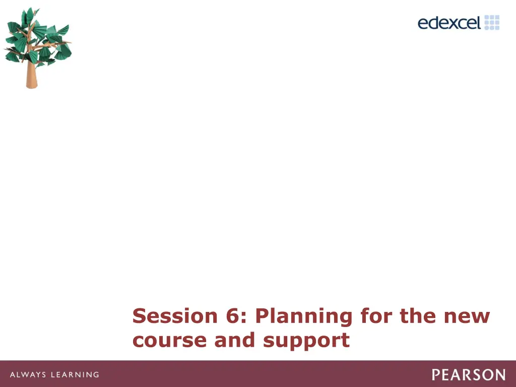 session 6 planning for the new course and support