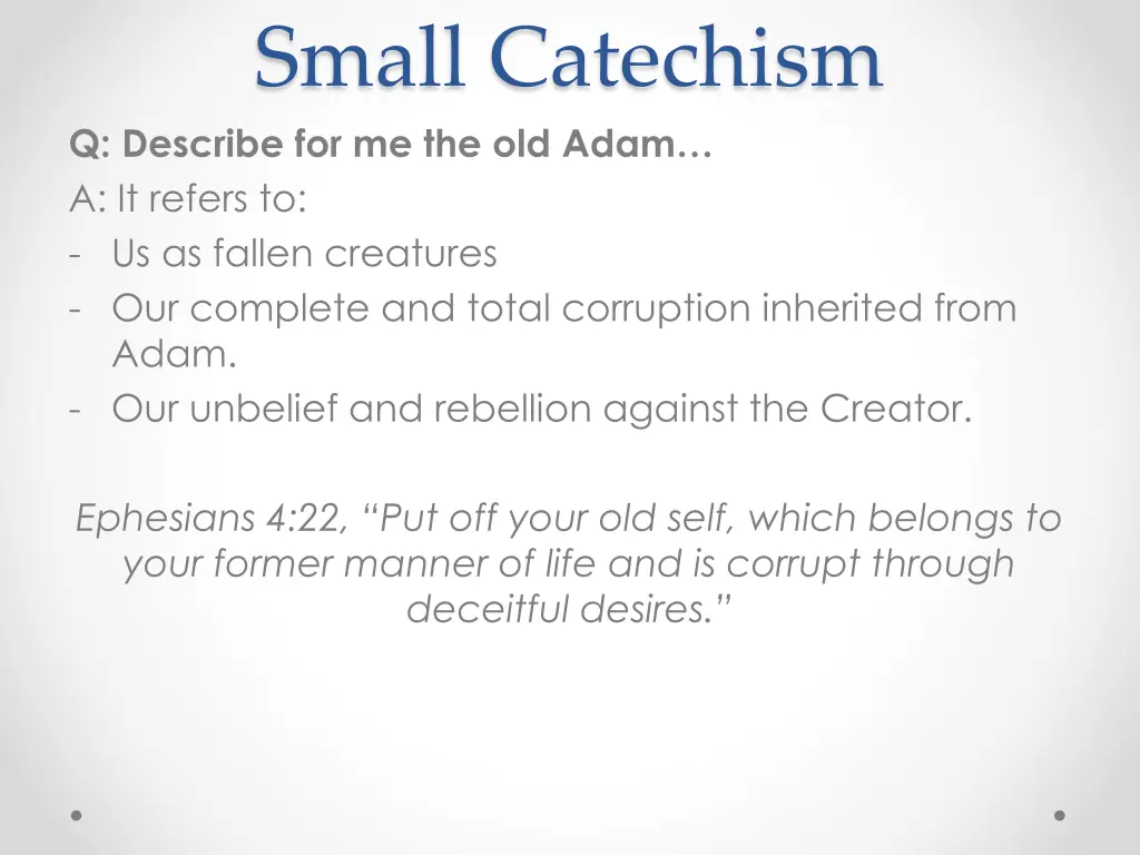 small catechism q describe for me the old adam