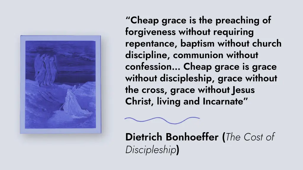 cheap grace is the preaching of forgiveness