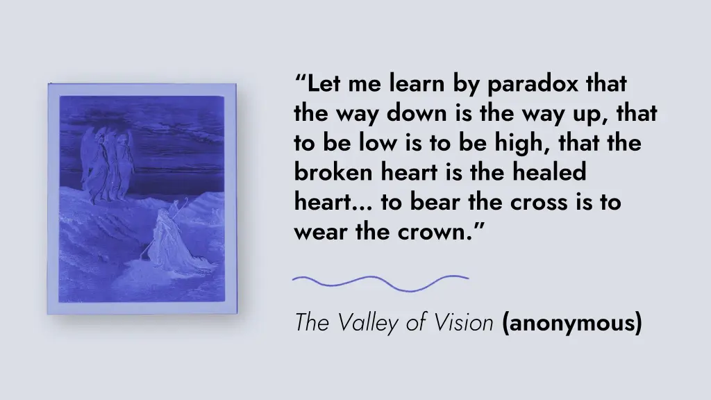let me learn by paradox that the way down