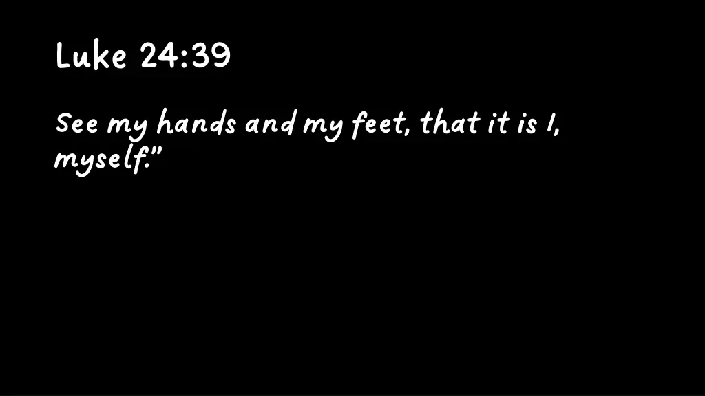 luke 24 39 luke 24 39