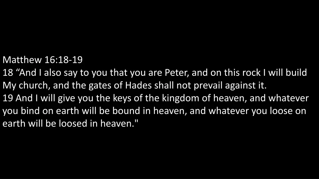 matthew 16 18 19 18 and i also say to you that