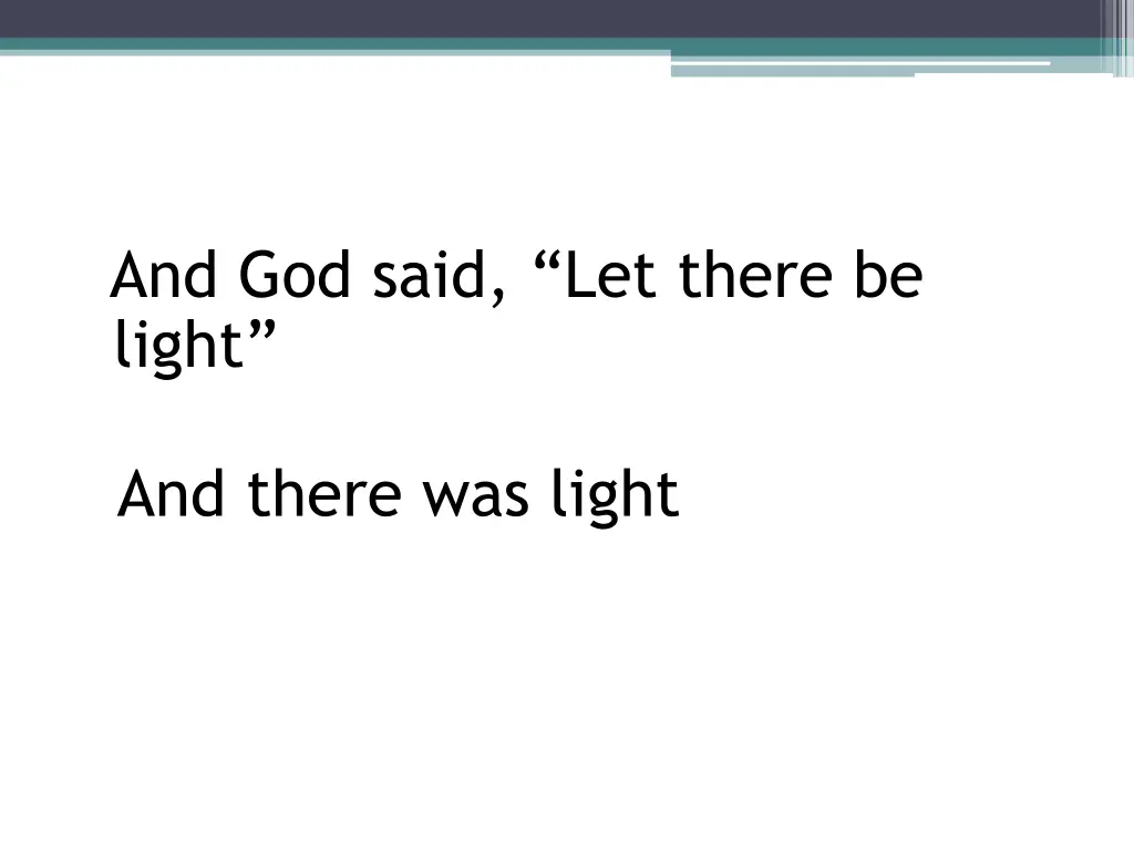and god said let there be light and there