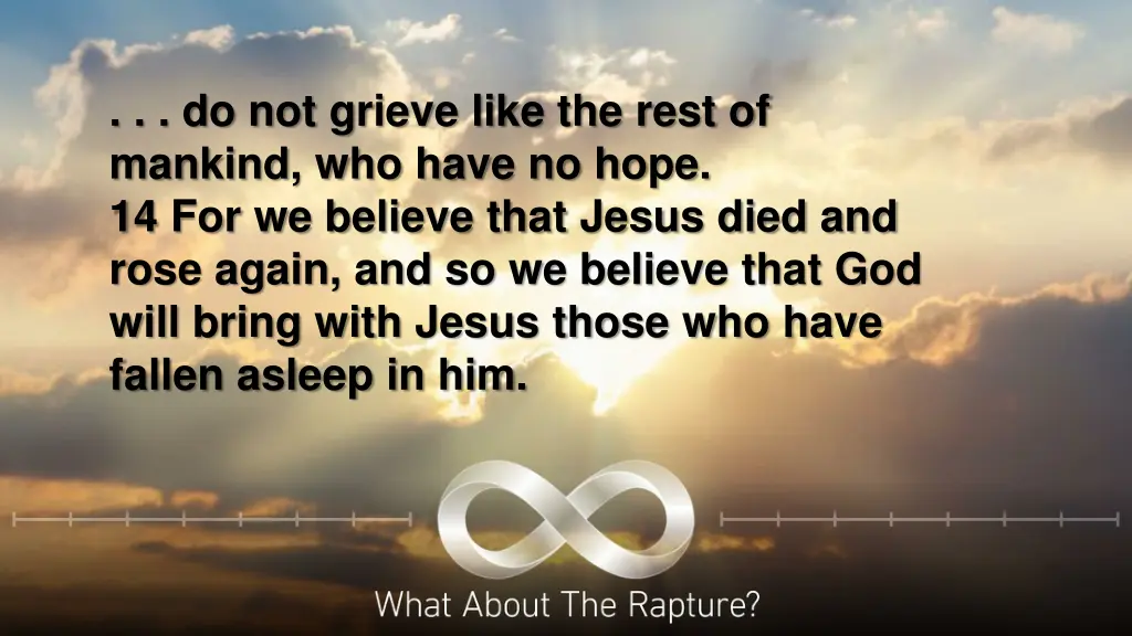do not grieve like the rest of mankind who have