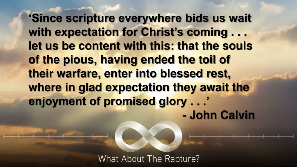 since scripture everywhere bids us wait with