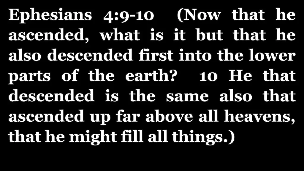 ephesians 4 9 10 now that he ascended what