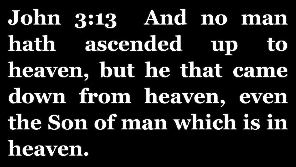 john 3 13 and no man hath ascended heaven