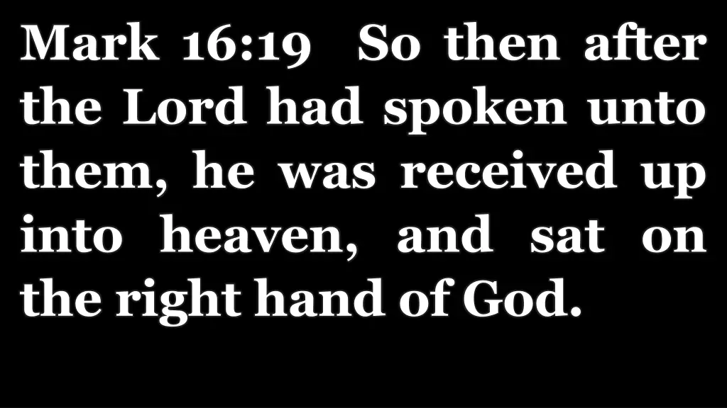 mark 16 19 so then after the lord had spoken unto