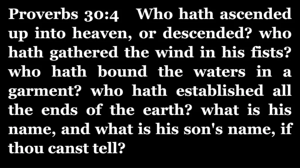 proverbs 30 4 who hath ascended up into heaven