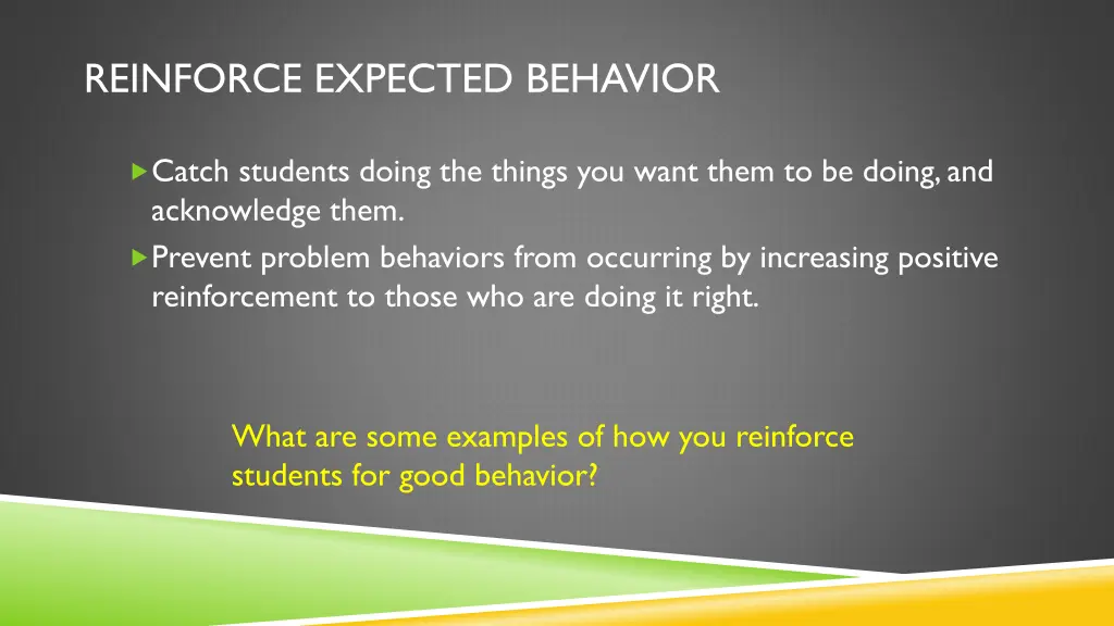 reinforce expected behavior