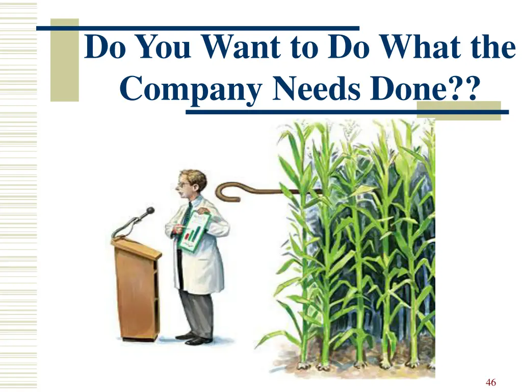 do you want to do what the company needs done