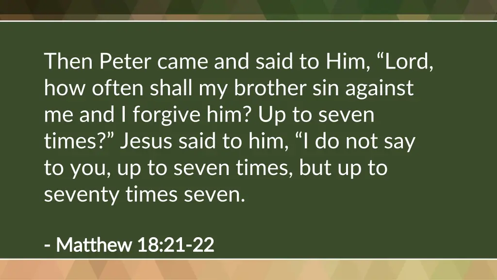 then peter came and said to him lord how often