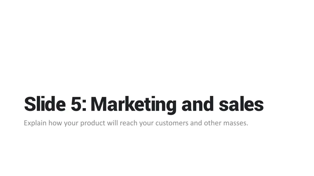 slide 5 marketing and sales explain how your
