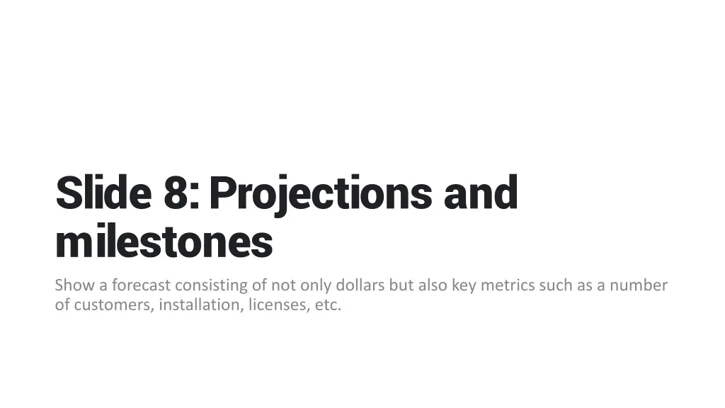 slide 8 projections and milestones show