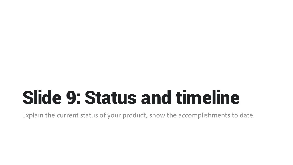 slide 9 status and timeline explain the current
