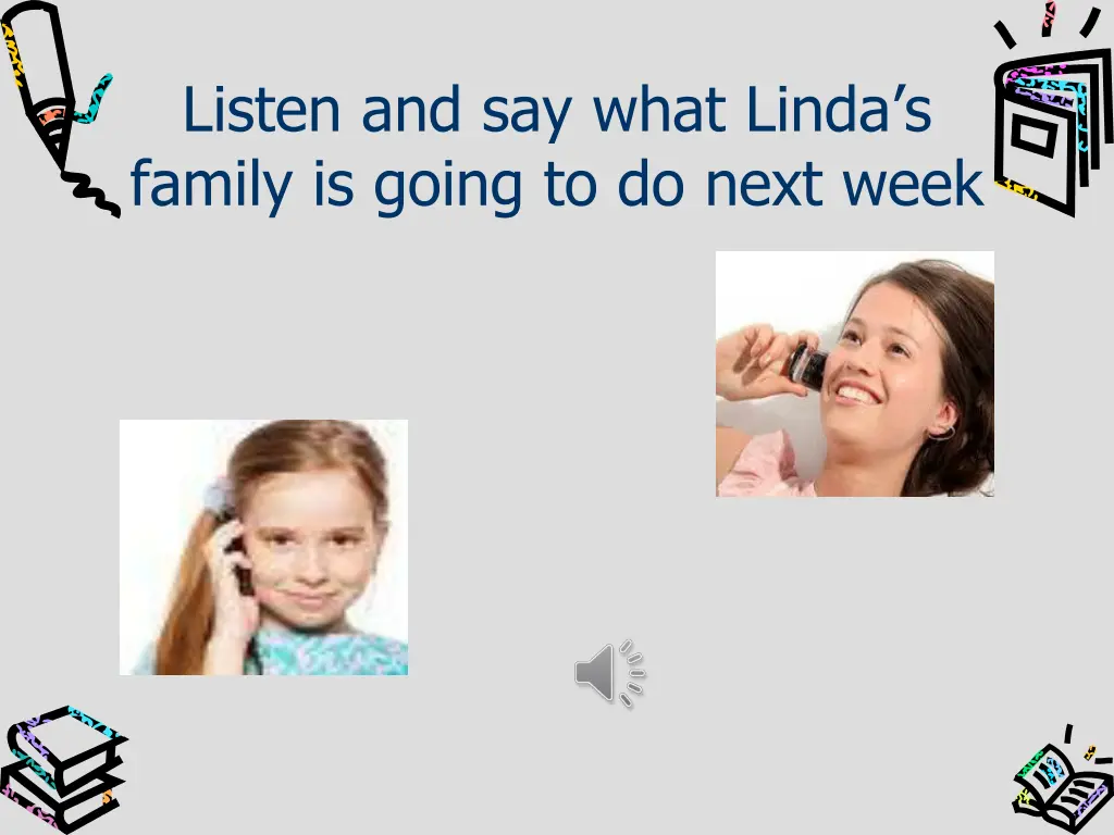 listen and say what linda s family is going