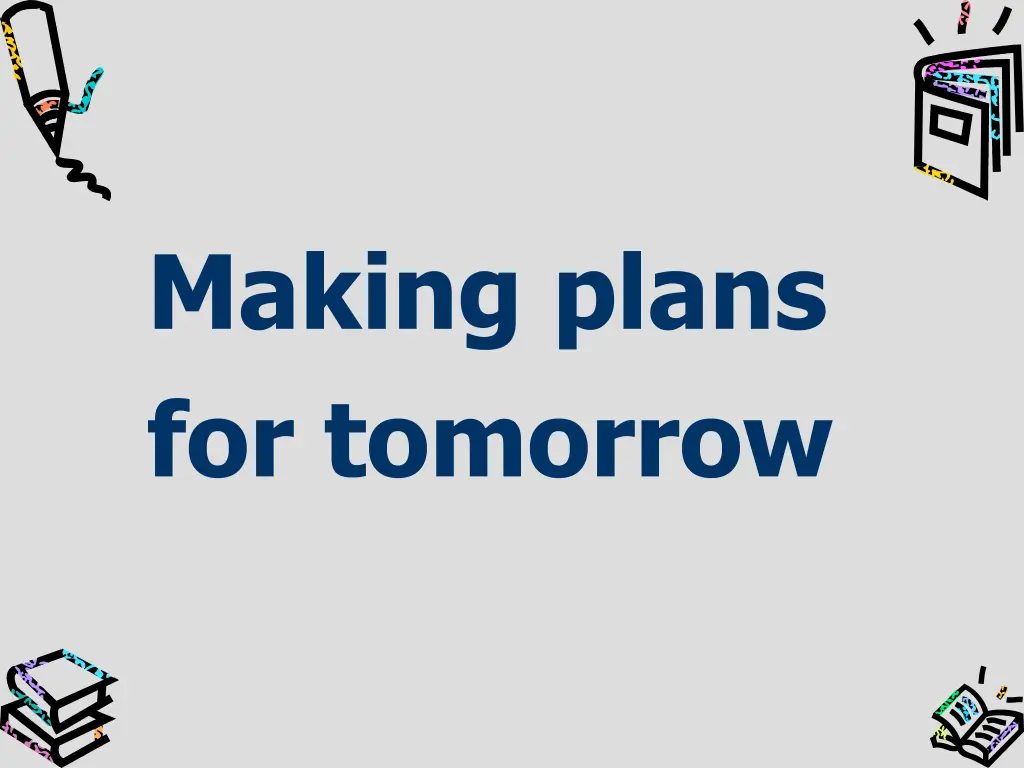 making plans for tomorrow