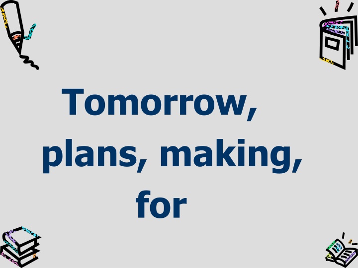 tomorrow plans making for