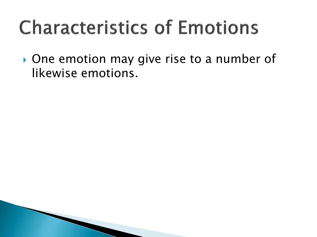one emotion may give rise to a number of likewise