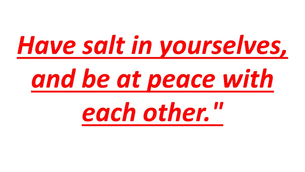 have salt in yourselves and be at peace with each