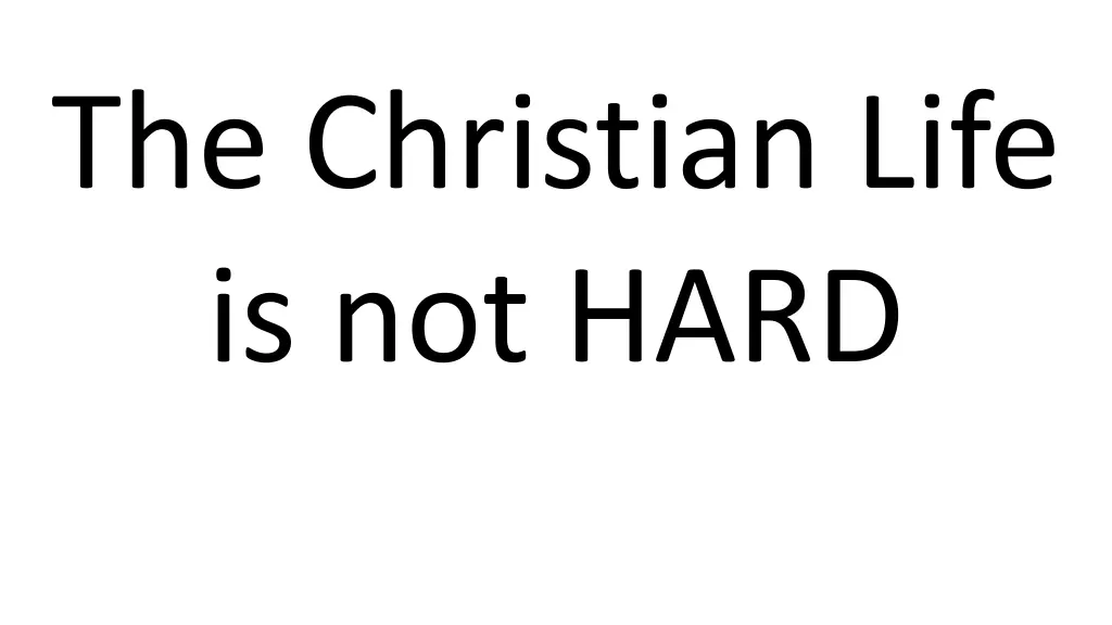 the christian life is not hard