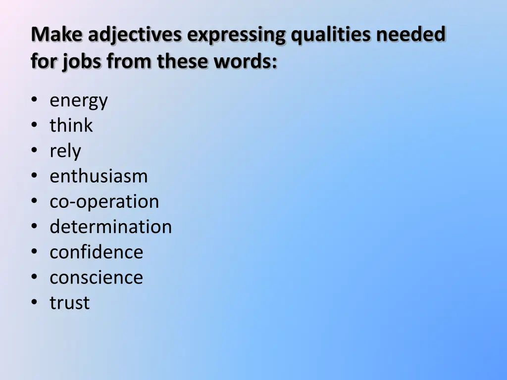 make adjectives expressing qualities needed