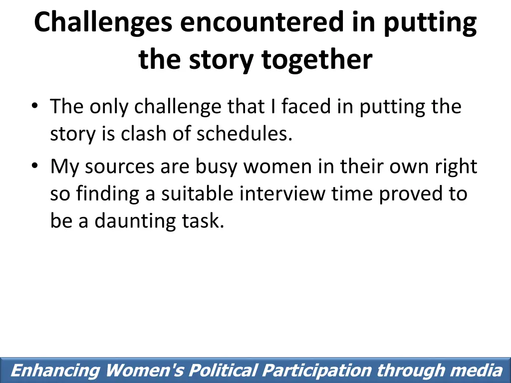 challenges encountered in putting the story
