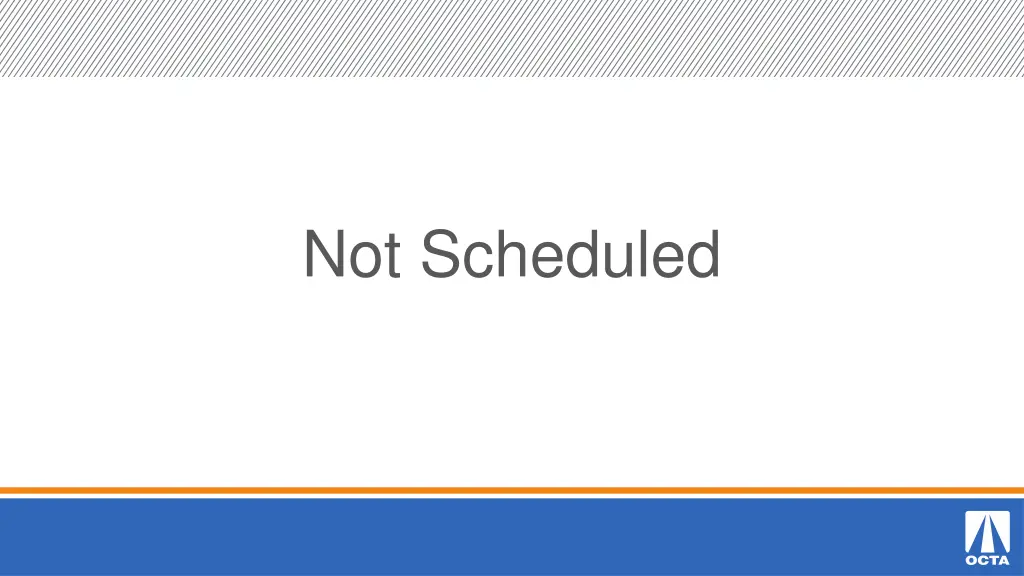 not scheduled