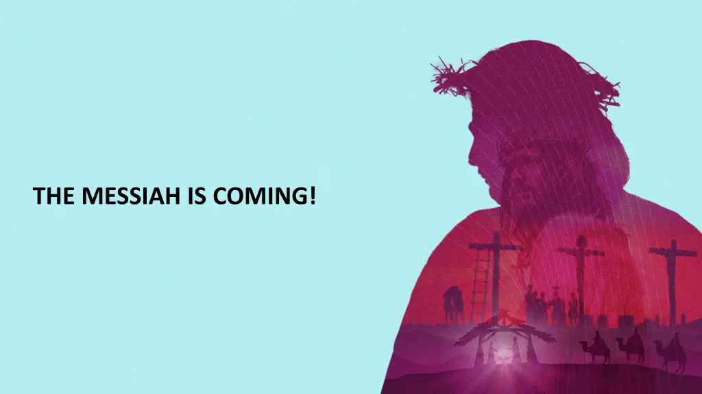 the messiah is coming