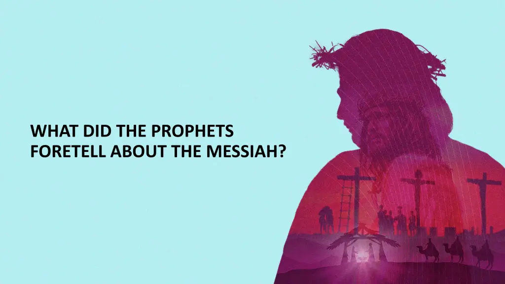 what did the prophets foretell about the messiah
