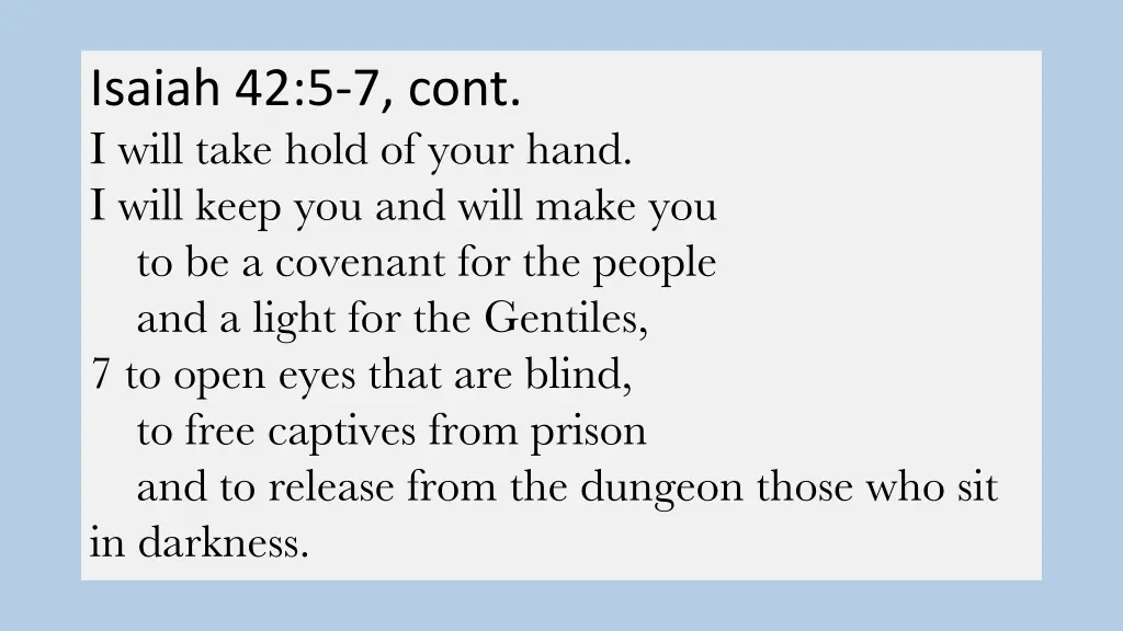 isaiah 42 5 7 cont i will take hold of your hand