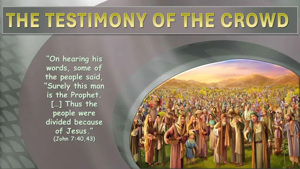 the testimony of the crowd