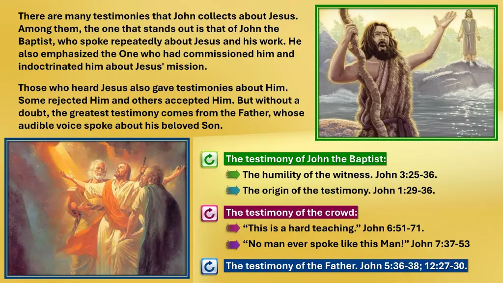there are many testimonies that john collects