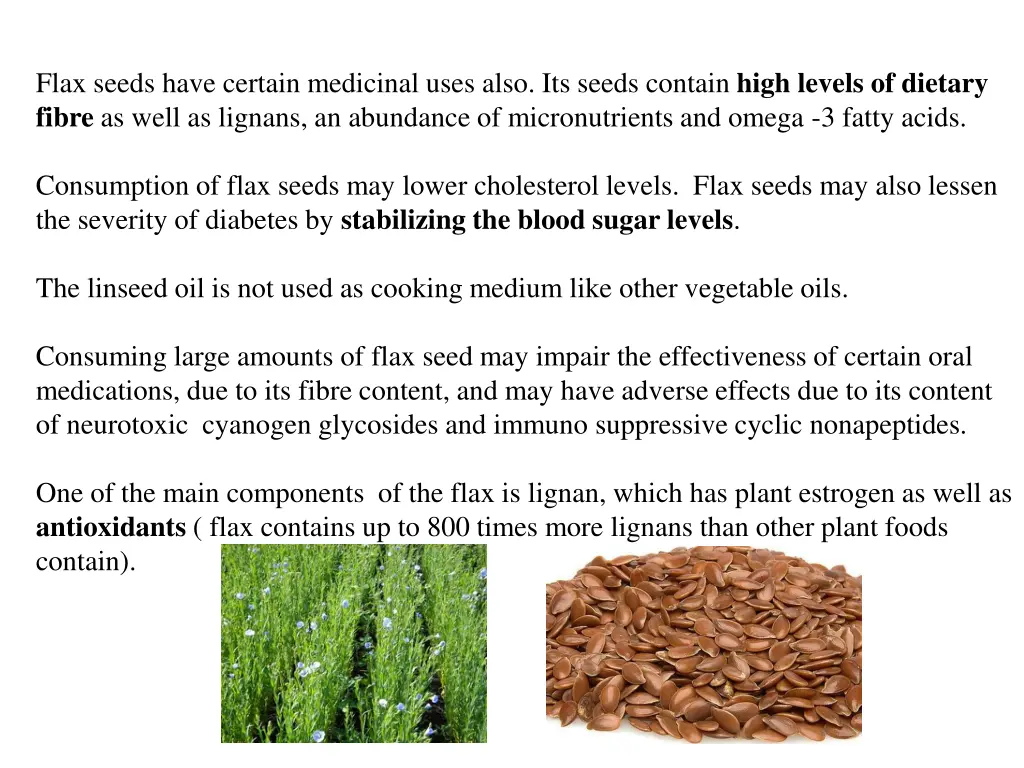 flax seeds have certain medicinal uses also
