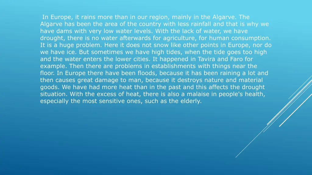in europe it rains more than in our region mainly