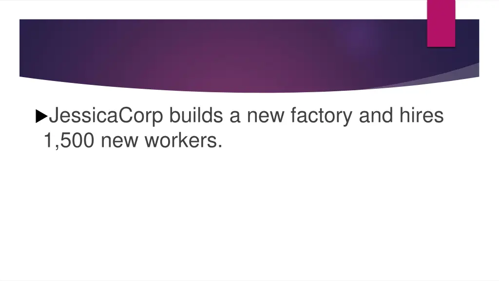 jessicacorp builds a new factory and hires