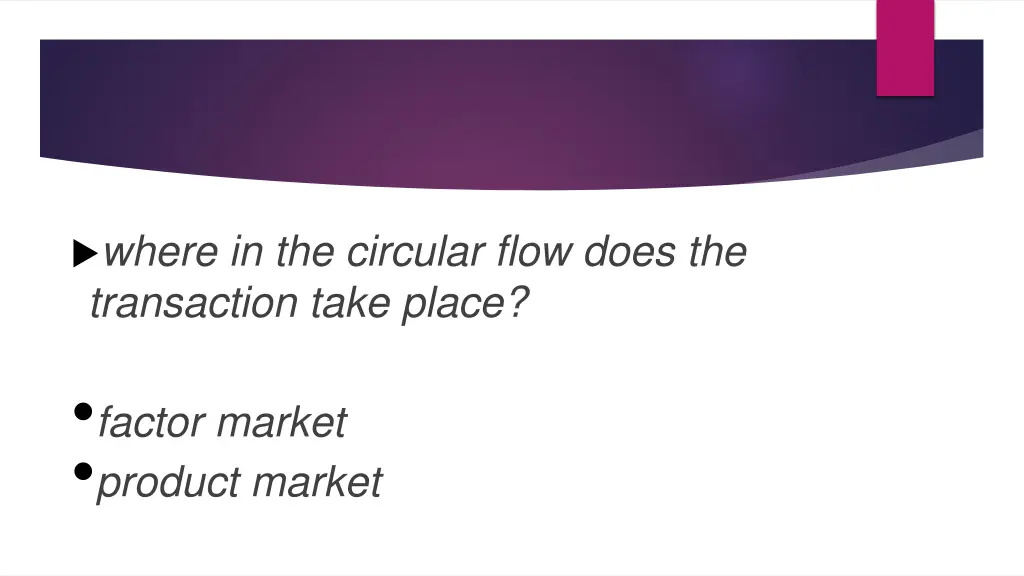 where in the circular flow does the transaction