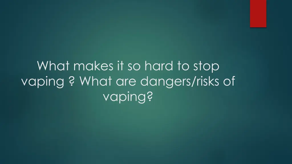 what makes it so hard to stop vaping what