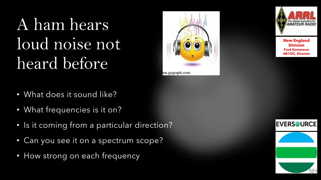 a ham hears loud noise not heard before